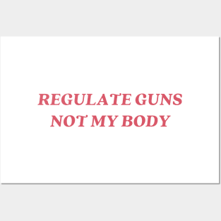 regulate guns not my body Posters and Art